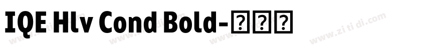 IQE Hlv Cond Bold字体转换 IQE Hlv Cond Bold字体转换
